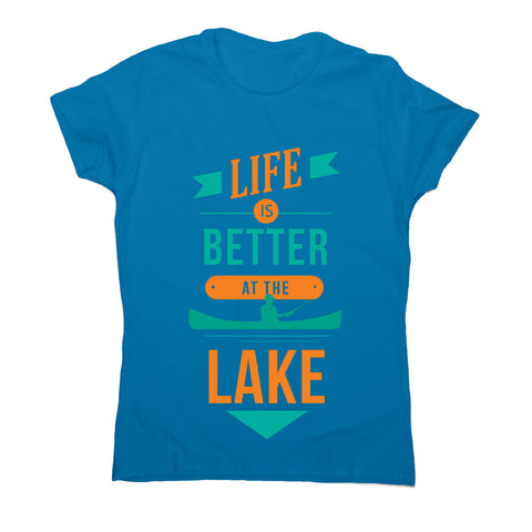 Life is better at the lake lake lover quote - women's t-shirt - Graphic Gear