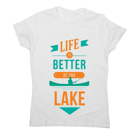 Life is better at the lake lake lover quote - women's t-shirt - Graphic Gear