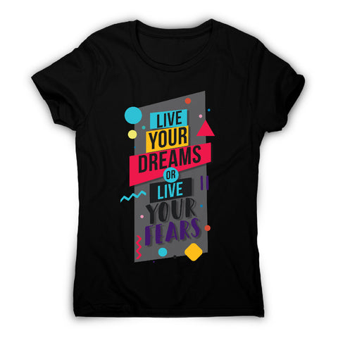 Live your dreams - motivational women's t-shirt - Graphic Gear