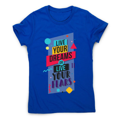 Live your dreams - motivational women's t-shirt - Graphic Gear