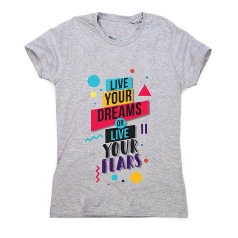 Live your dreams - motivational women's t-shirt - Graphic Gear