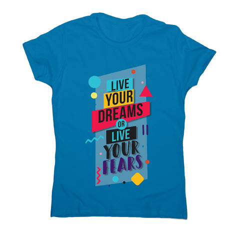 Live your dreams - motivational women's t-shirt - Graphic Gear