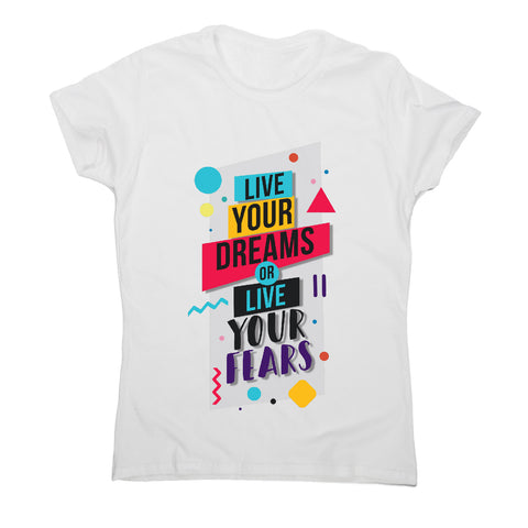 Live your dreams - motivational women's t-shirt - Graphic Gear
