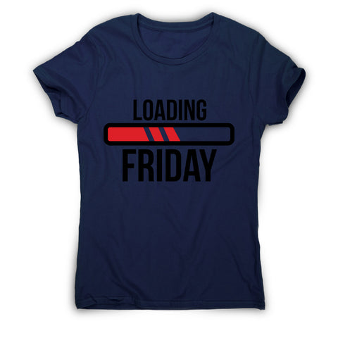 Loading friday - funny women's t-shirt - Graphic Gear