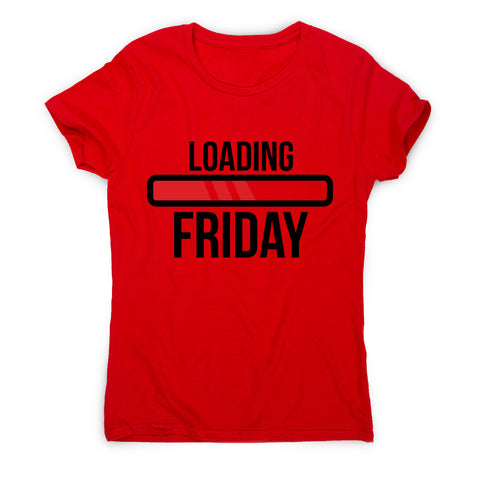 Loading friday - funny women's t-shirt - Graphic Gear