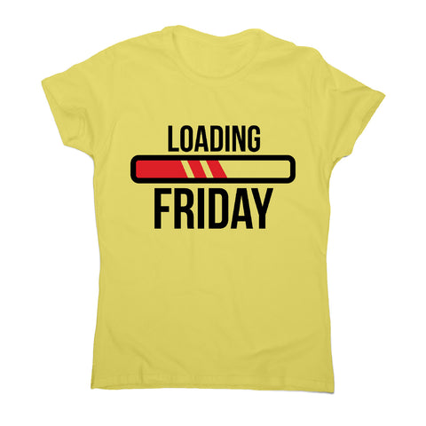 Loading friday - funny women's t-shirt - Graphic Gear