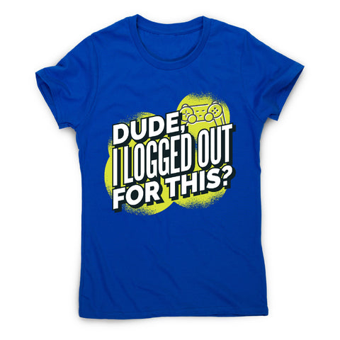Logged out gamer - women's t-shirt - Graphic Gear