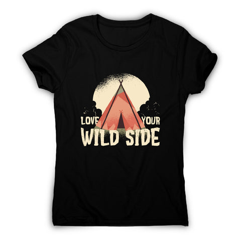 Love your wild side - outdoor camping women's t-shirt - Graphic Gear