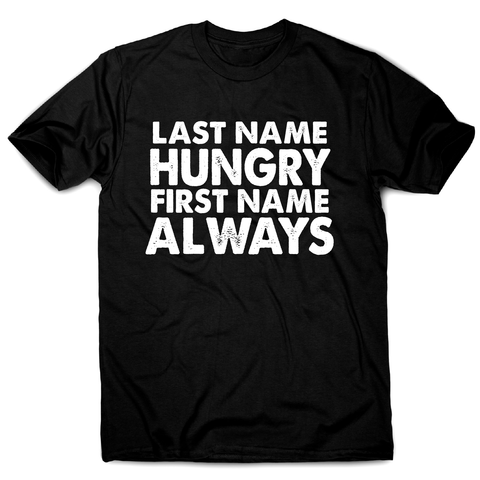 Last name hungry first name always funny foodie t-shirt men's - Graphic Gear