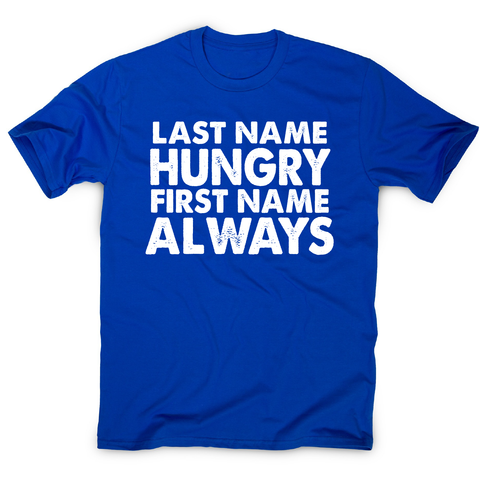 Last name hungry first name always funny foodie t-shirt men's - Graphic Gear