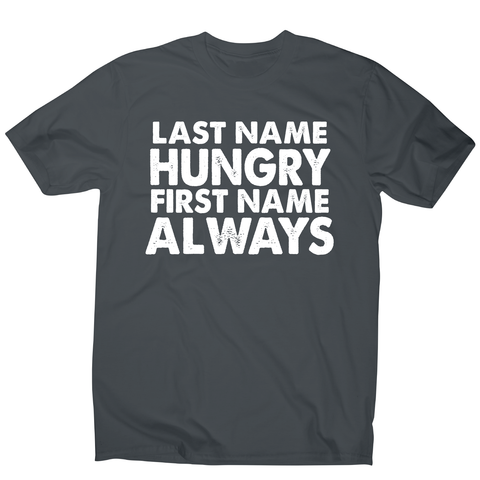 Last name hungry first name always funny foodie t-shirt men's - Graphic Gear