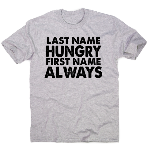 Last name hungry first name always funny foodie t-shirt men's - Graphic Gear