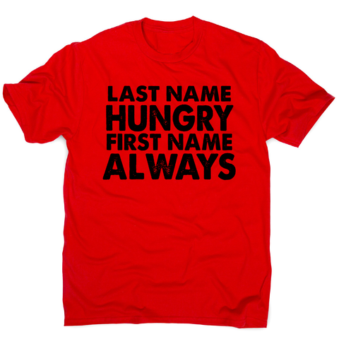 Last name hungry first name always funny foodie t-shirt men's - Graphic Gear