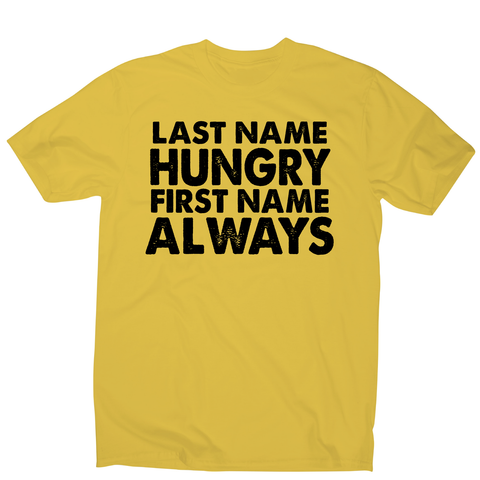 Last name hungry first name always funny foodie t-shirt men's - Graphic Gear