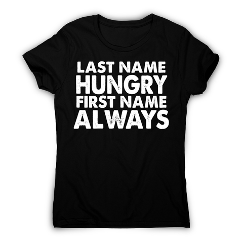 Last name hungry first name always funny foodie t-shirt women's - Graphic Gear