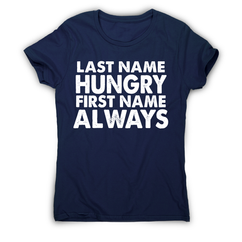 Last name hungry first name always funny foodie t-shirt women's - Graphic Gear