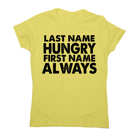 Last name hungry first name always funny foodie t-shirt women's - Graphic Gear
