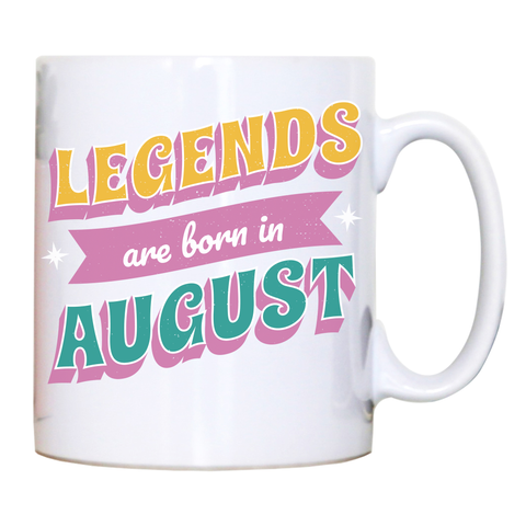 Legends born in August mug coffee tea cup White