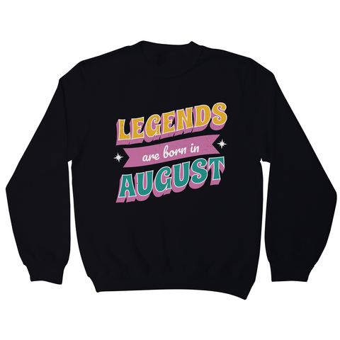 Legends born in August sweatshirt Black