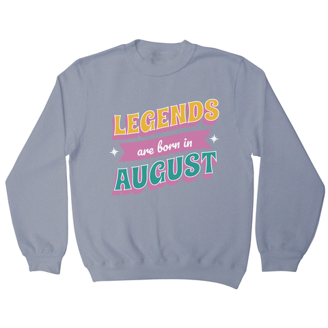 Legends born in August sweatshirt Grey
