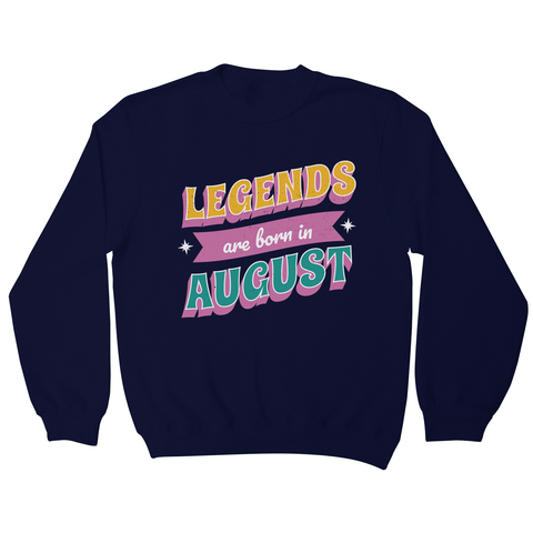 Legends born in August sweatshirt Navy