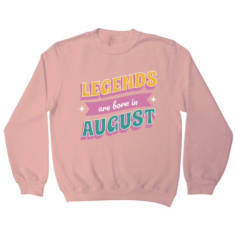 Legends born in August sweatshirt Nude