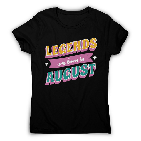 Legends born in August women's t-shirt Black