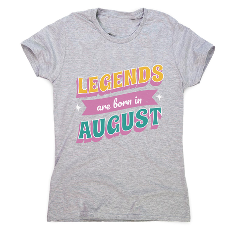 Legends born in August women's t-shirt Grey