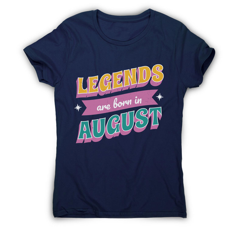Legends born in August women's t-shirt Navy
