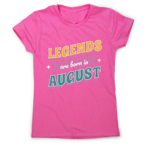 Legends born in August women's t-shirt Pink