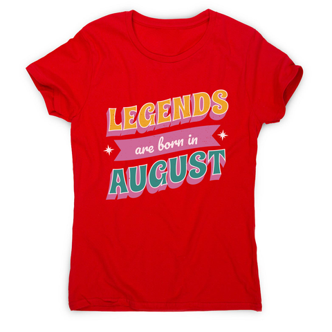Legends born in August women's t-shirt Red