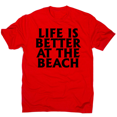 Life is better at the awesome funny travel holiday t-shirt men's - Graphic Gear