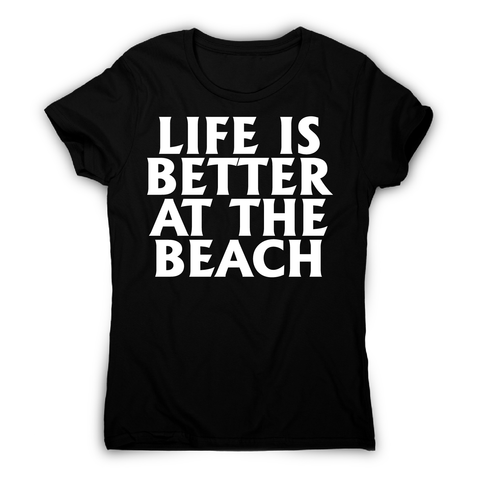 Life is better at the awesome funny travel holiday t-shirt women's - Graphic Gear