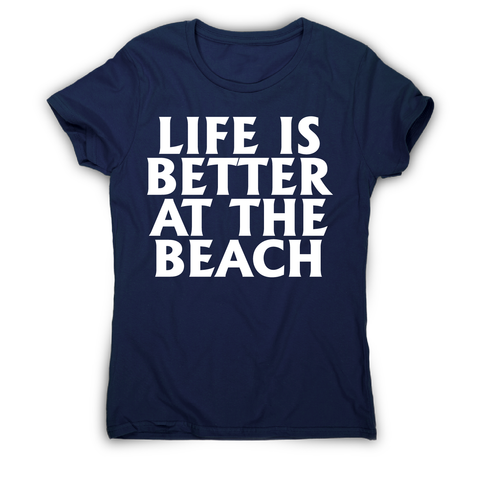 Life is better at the awesome funny travel holiday t-shirt women's - Graphic Gear