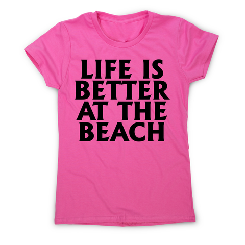 Life is better at the awesome funny travel holiday t-shirt women's - Graphic Gear