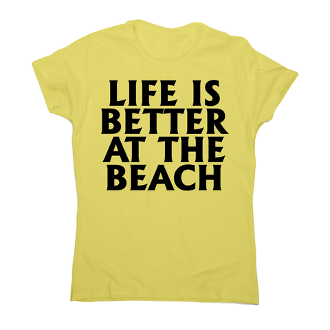 Life is better at the awesome funny travel holiday t-shirt women's - Graphic Gear