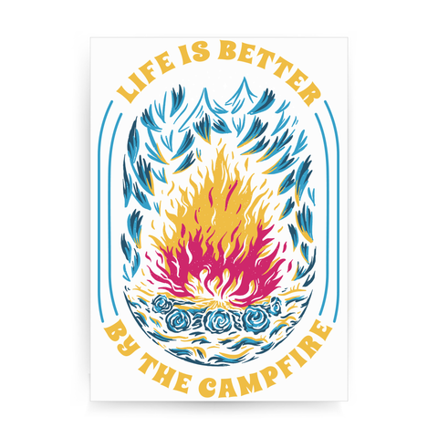 Life is better campfire print poster wall art decor A3 - 30 x 42 cm Portrait