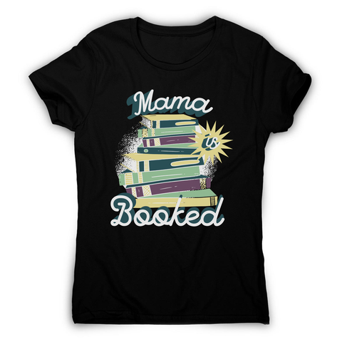 Mama is booked women's t-shirt Black