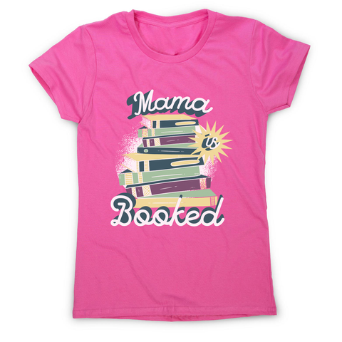 Mama is booked women's t-shirt Pink