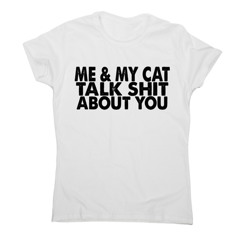 Me & my cat talk funny offensive rude t-shirt women's - Graphic Gear