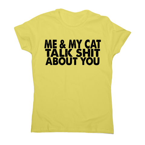 Me & my cat talk funny offensive rude t-shirt women's - Graphic Gear