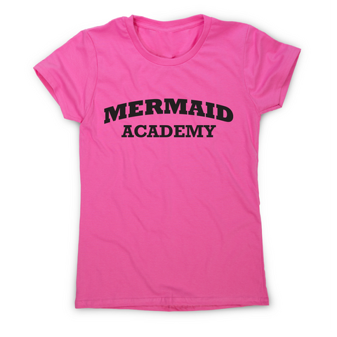 Mermaid academy funny slogan t-shirt women's - Graphic Gear