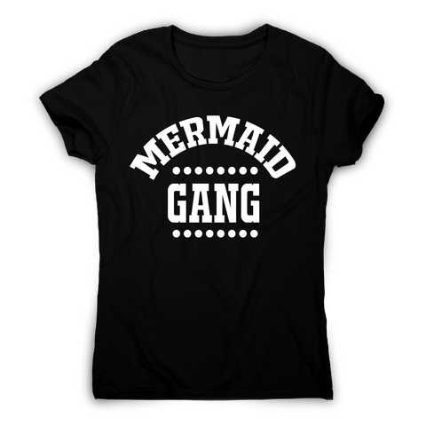 Mermaid gang awesome funny t-shirt women's - Graphic Gear