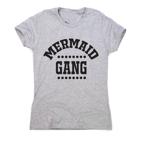 Mermaid gang awesome funny t-shirt women's - Graphic Gear