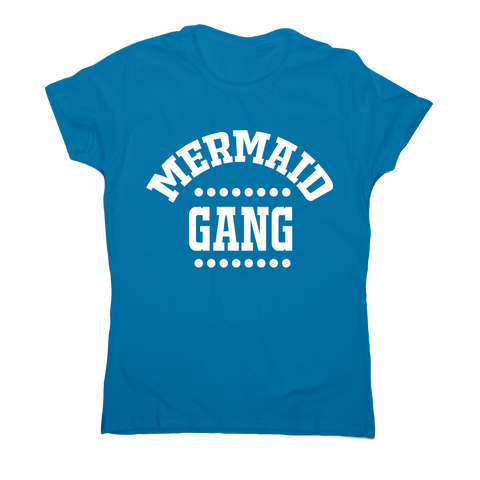 Mermaid gang awesome funny t-shirt women's - Graphic Gear