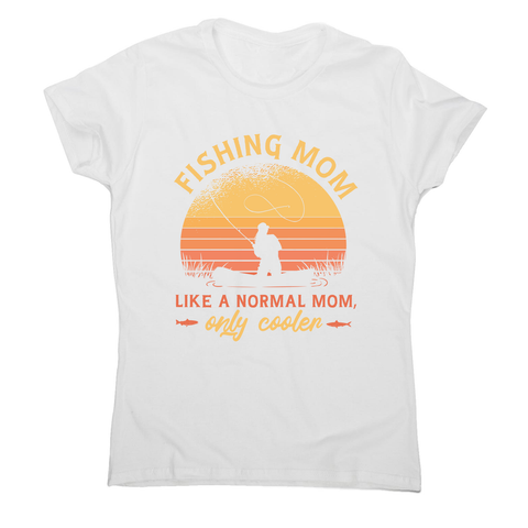 Mom fishing quote t-shirt women's t-shirt White