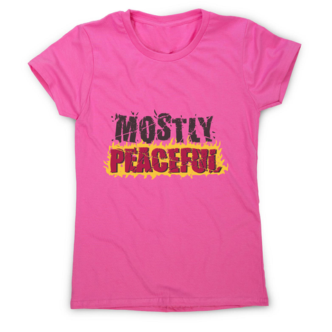 Mostly peaceful women's t-shirt Pink