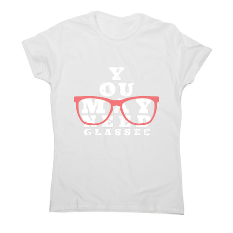 Need glasses - women's funny premium t-shirt - Graphic Gear