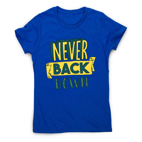 Never give up - women's motivational t-shirt - Graphic Gear