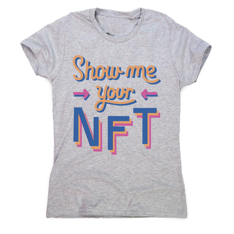 NFT technology funny quote women's t-shirt Grey